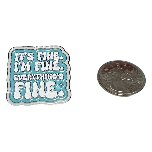 Jewelry - COPY - A cute pin “ Everything is fine “
